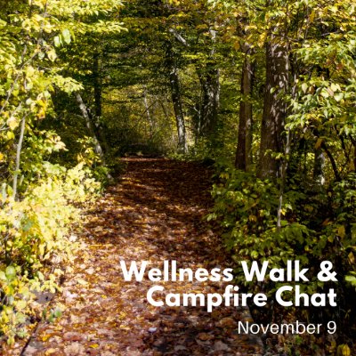 Wellness Walk and Campfire Chat - 11/9/20